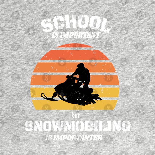 School Is Important But Snowmobiling Is Importanter - Funny Kids Snowmobiling Gift by WassilArt